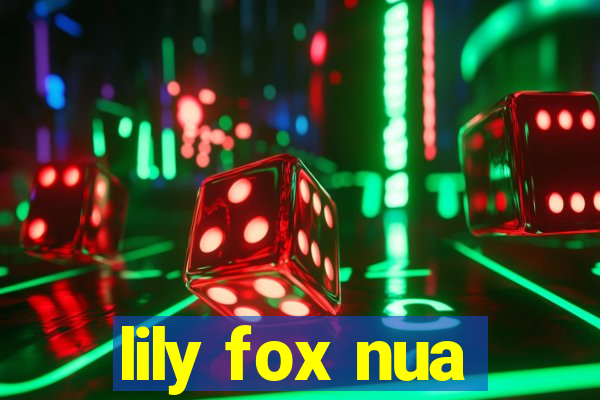 lily fox nua